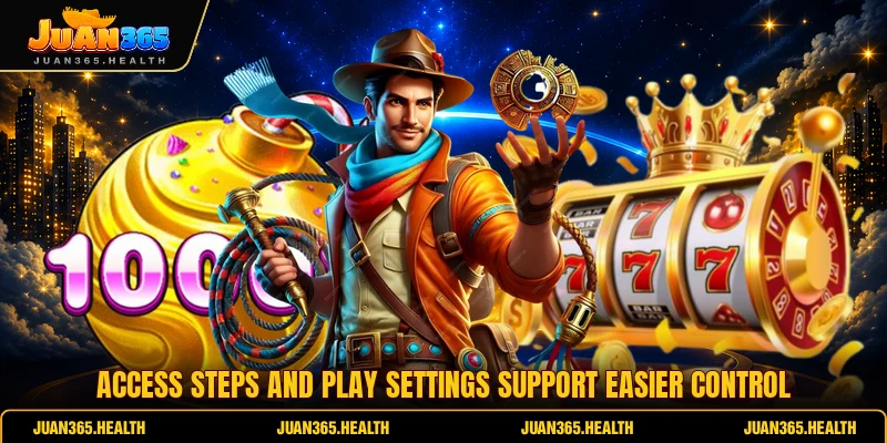 Access steps and play settings support easier control