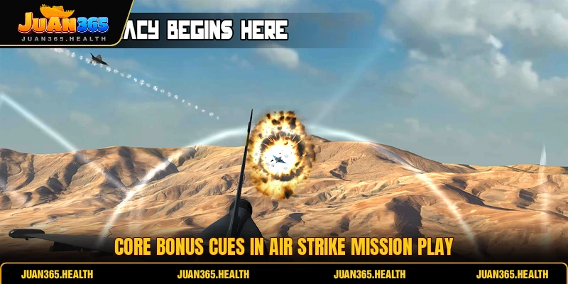 Core bonus cues in Air Strike Mission play