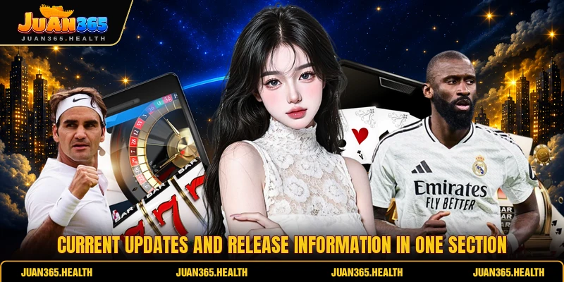 Current updates and release information in one section