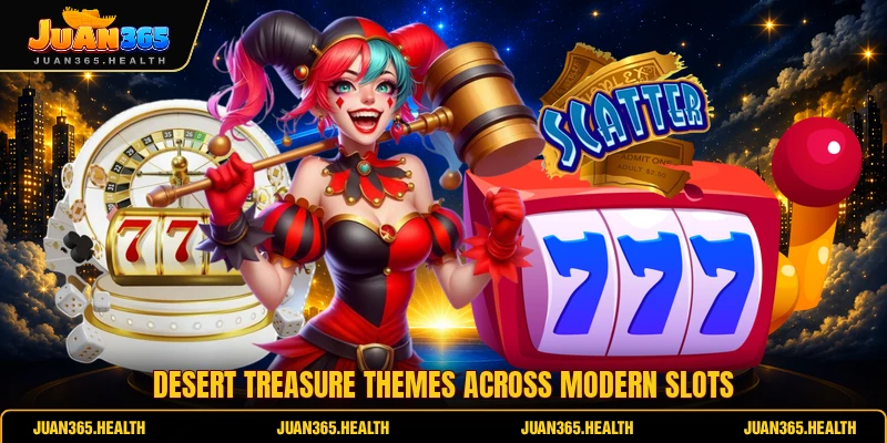 Desert treasure themes across modern Slots