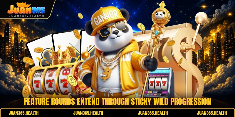Feature rounds extend through sticky wild progression