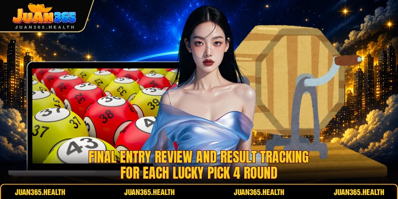Final entry review and result tracking for each Lucky Pick 4 round