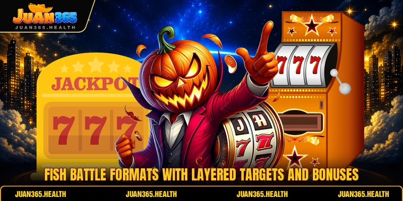 Fish battle formats with layered targets and bonuses