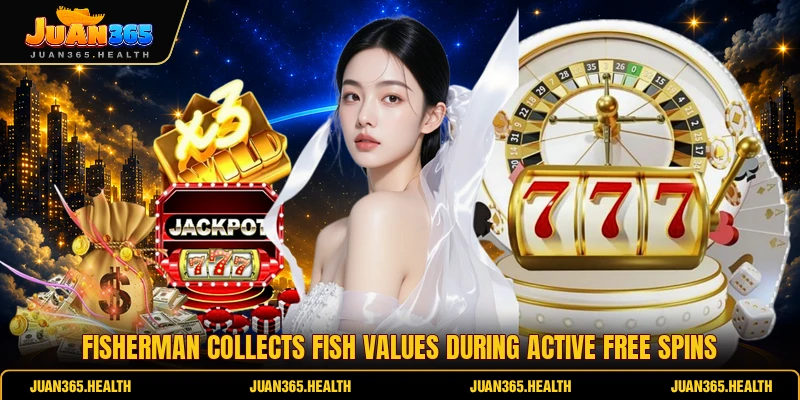 Fisherman collects fish values during active free spins