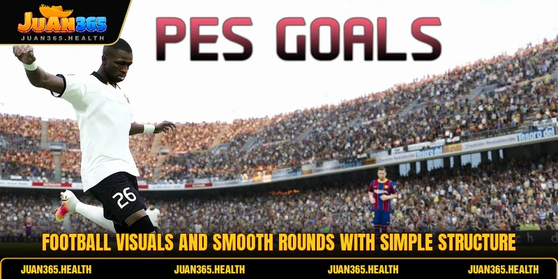 Football visuals and smooth rounds with simple structure