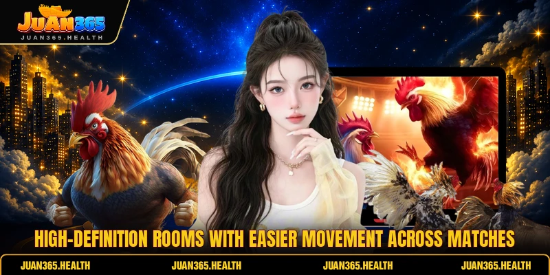 High-definition rooms with easier movement across matches
