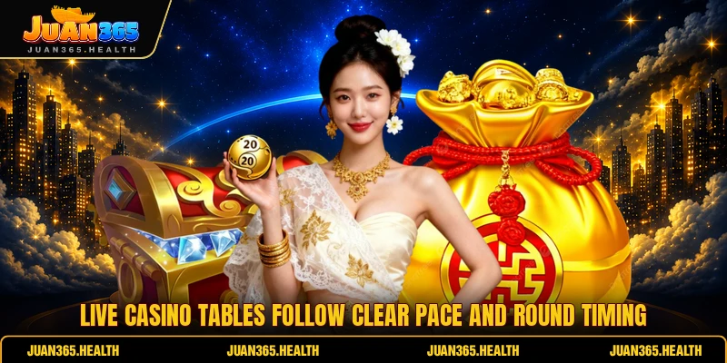 Live casino tables follow clear pace and round timing