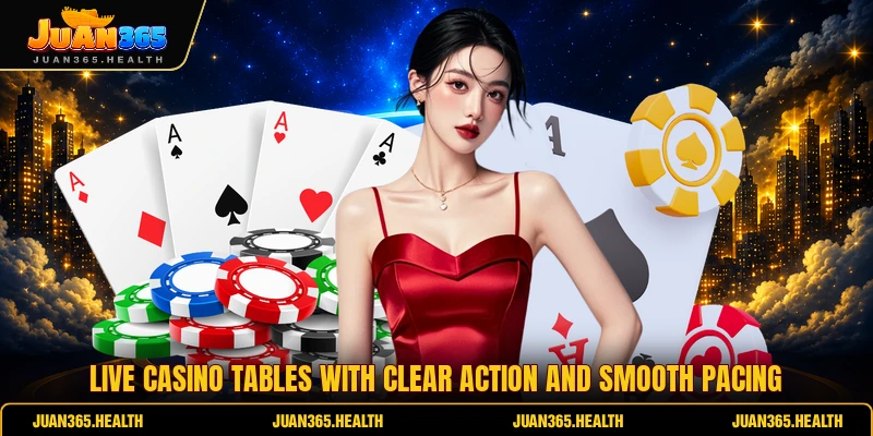 Live Casino tables with clear action and smooth pacing