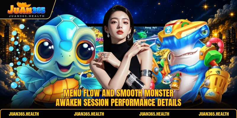 Menu flow and smooth Monster Awaken session performance details