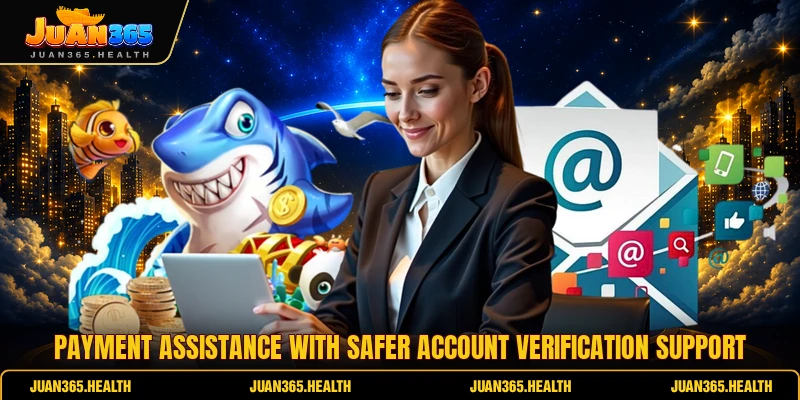 Payment assistance with safer account verification support