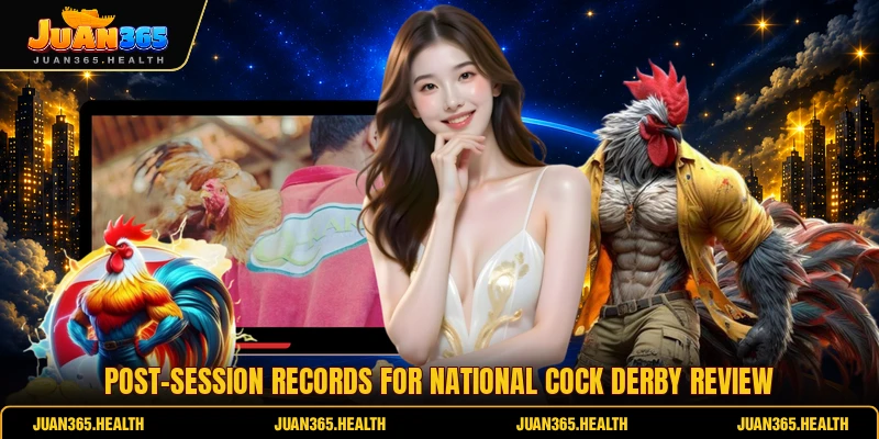 Post-session records for National Cock Derby review