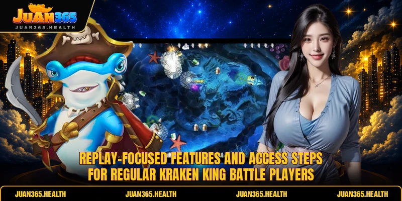 Replay-focused features and access steps for regular Kraken King Battle players