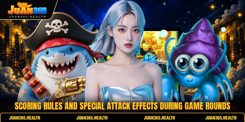 Scoring rules and special attack effects during game rounds