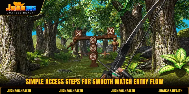Simple access steps for smooth match entry flow