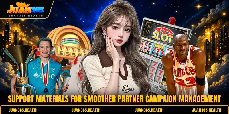 Support materials for smoother partner campaign management