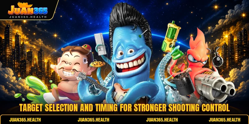 Target selection and timing for stronger shooting control