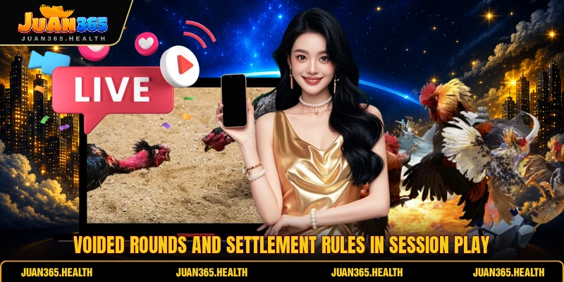 Voided rounds and settlement rules in session play