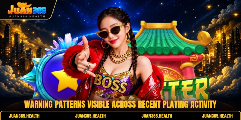 Warning patterns visible across recent playing activity